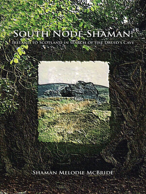 cover image of South Node Shaman; Ireland to Scotland in search of the Druid's Cave